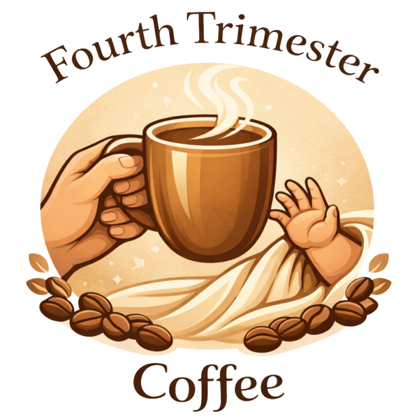 Fourth Trimester Coffee